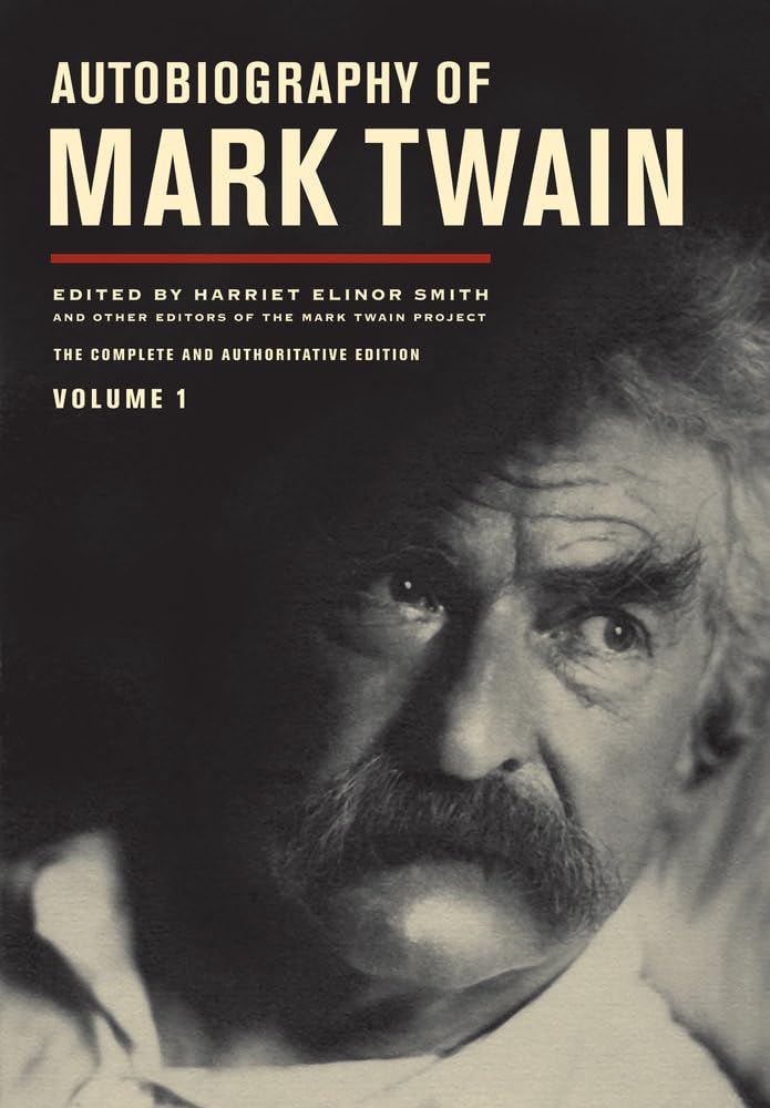 Autobiography of Mark Twain: The Complete and Authoritative Edition, Vol. 1