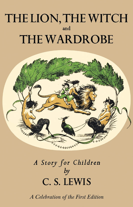 Lion, the Witch and the Wardrobe: A Celebration of the First Edition (Chronicles of Narnia, 2)