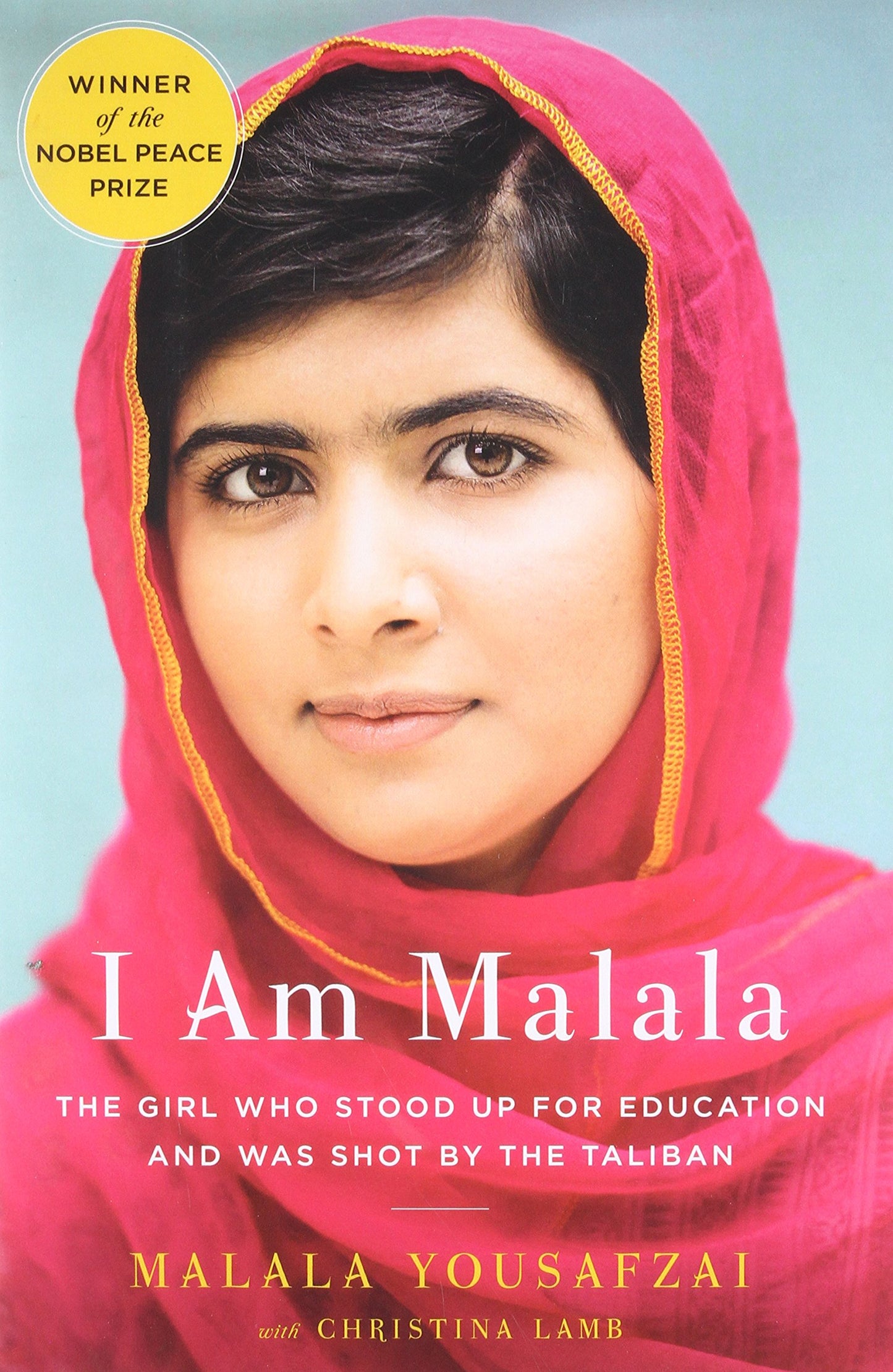 I Am Malala: The Girl Who Stood Up for Education and Was Shot by the Taliban